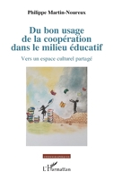 Du bon usage de la coopération dans le milieu éducatif: Vers un espace culturel partagé (Ethnographiques) (French Edition) 2343240639 Book Cover