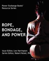 Ropes, Bondage, and Power: Power Exchange Books' Resource Series 1935509020 Book Cover