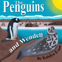 The Penguins and Wendell (Wendell the Weddell Seal) B0CQJP3HPY Book Cover