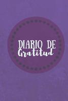 Diario De Gratitud: Diario Positivo 120 Paginas de Escritura de Motivaci�n y Agradecimiento Para Todos Los d�as 1098909704 Book Cover
