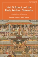 Vali Dakhani and the Early Rekhtah Networks : Sharing Poetrys Pleasures 0755650093 Book Cover