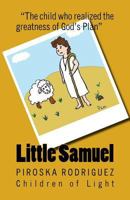 Little Samuel: The Child Who Realized the Greatness of God's Plan 1544035829 Book Cover