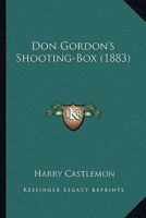 Don Gordon's Shooting-Box 1540381099 Book Cover