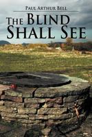 The Blind Shall See 1479706922 Book Cover