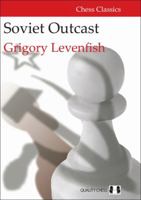 Soviet Outcast: The Life and Games of Grigory Levenfish 1784830860 Book Cover