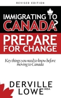 Immigrating to Canada? Prepare for Change: Key Things You Need To Know Before Moving To Canada B08T67Z9TX Book Cover