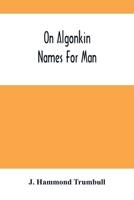 On Algonkin Names for Man 1015165001 Book Cover