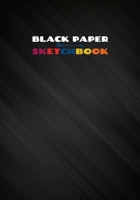 Black Paper Sketchbook: Black Blank Pages for Sketching Drawing and Doodling for Boys and Girls | Gel Pen Paper Sketchbook 1674296908 Book Cover