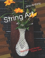 String Art: Basic string art design - Flower vase B08R19XPZF Book Cover