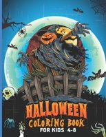 Halloween Coloring Book For Kids 4-8: Happy Halloween Coloring and Activity Book For Toddlers and Kids (Halloween Books for Kids Age 4-8) B08KH3T11G Book Cover