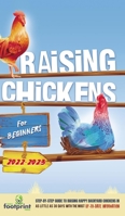 Raising Chickens For Beginners 2022-2023: Step-By-Step Guide to Raising Happy Backyard Chickens In 30 Days With The Most Up-To-Date Information 1914207947 Book Cover