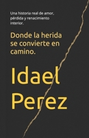 Donde la herida se convierte en camino.: Una historia real de amor, pérdida y renacimiento interior. B0FVV77VDP Book Cover