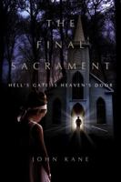 The Final Sacrament: Hell's Gate is Heaven's Door 1434994082 Book Cover