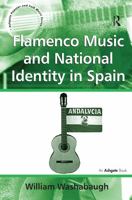 Flamenco Music and National Identity in Spain 1138107751 Book Cover