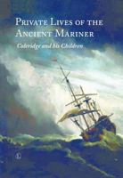 Private Lives of the Ancient Mariner: Coleridge and His Children 071889300X Book Cover