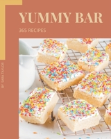 365 Yummy Bar Recipes: Make Cooking at Home Easier with Yummy Bar Cookbook! B08HJ5DCVX Book Cover