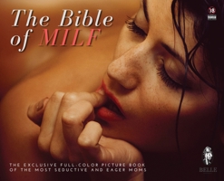 The Bible of MILF: The Exclusive Full-Color Picture Book of the Most Seductive and Eager Moms (2) 1803301198 Book Cover
