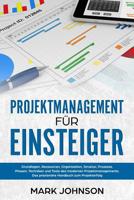 Projektmanagement für Einsteiger: Grundlagen, Ressourcen, Organisation, Struktur, Prozesse, Phasen, Techniken und Tools des modernen Projektmanagement 1725843951 Book Cover