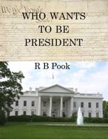Who Wants to be President 0997270217 Book Cover