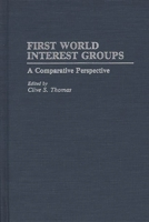 First World Interest Groups: A Comparative Perspective (Contributions in Political Science) 031327388X Book Cover