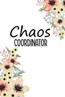 Chaos Coordinator: Chaos Coordinator Notebook, Funny Office Humor, Mom Notebook, Funny Mom Gift, Lady Boss Notebook, Chaos Coordinator Gift 1708853626 Book Cover