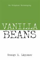 Vanilla Beans: An Original Screenplay 1483654443 Book Cover