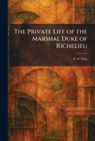 The Private Life of the Marshal Duke of Richelieu 102592665X Book Cover