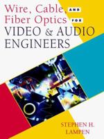 Wire, Cable, and Fiber Optics for Video and Audio Engineers 0070371482 Book Cover
