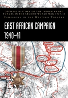 East African Campaign 1940-41: Official History of the Indian Armed Forces in the Second World War 1939-45 Campaigns in the Western Theatre 1474539904 Book Cover