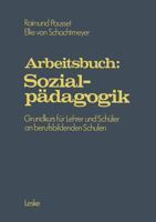 Arbeitsbuch: Sozialpadagogik: Grundprogramm Fur Lehrer Und Schuler an Berufsbildenden Schulen 3322926532 Book Cover