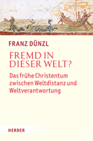 Fremd in Dieser Welt?: Das Fruhe Christentum Zwischen Weltdistanz Und Weltverantwortung 3451312328 Book Cover