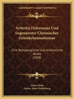 Arthritis Deformans Und Sogenannter Chronischer Gelenkrheumatismus: Eine Rontgologische Und Anatomische Studie (1908) 1142884325 Book Cover