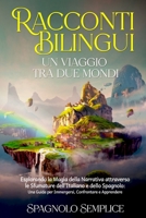 Racconti Bilingui: Esplorando la Magia della Narrativa attraverso le Sfumature dell'Italiano e dello Spagnolo: Una Guida per Immergersi, Confrontare e Apprendere (Spanish Edition) 1088192408 Book Cover