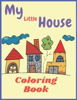 My Little House : Coloring Book: for kids and adult B08DV3K81J Book Cover