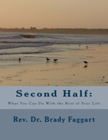 Second Half-What Can You Do With the Rest of Your Life 1499781784 Book Cover