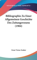 Bibliographie Zu Einer Allgemeinen Geschichte Des Zeitungswesens (1904) 1167415051 Book Cover