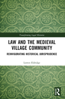 Law and the Medieval Village Community: Reinvigorating Historical Jurisprudence 1032375582 Book Cover