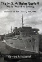 The M.S Wilhelm Gustloff - World War II to Sinking 0464813816 Book Cover