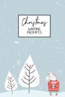 Christmas Writing Prompts: 40 Seasonal Story & Drawing Prompts Unicorn 1728665531 Book Cover