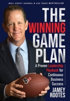 The Winning Game Plan: A Proven Leadership Playbook for Continuous Business Success 1513660586 Book Cover