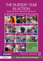 The Nursery Year in Action: Following Children's Interests Through the Year 0415820049 Book Cover