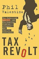 Tax Revolt: The Rebellion Against an Overbearing, Bloated, Arrogant, and Abusive Government 1595550011 Book Cover
