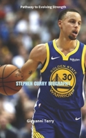 Stephen Curry Biography: Pathway to Evolving Strength B0F74CWV9R Book Cover