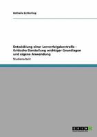 Entwicklung einer Lernerfolgskontrolle - Kritische Darstellung wichtiger Grundlagen und eigene Anwendung 3640471911 Book Cover