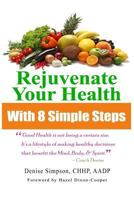 Rejuvenate Your Health in 8 Simple Steps 1518753043 Book Cover