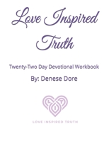 Love Inspired Truth: Practical Christian Living 1072242133 Book Cover