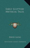 Early Scottish Metrical Tales. Edited, with introductions, by D. Laing ... New edition. 1241107319 Book Cover