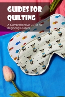 Guides for quilting: A Comprehensive Guide for Beginning Quilters: Black and White B0F78V1V4B Book Cover