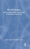 The AI Precipice: An Executive Guide to Balancing AI Innovation and Safety 1041038186 Book Cover