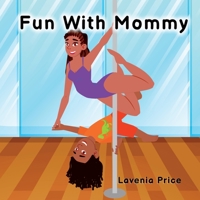 Fun With Mommy: Childrens Book - Pole Dance Fun and Fitness For Mommy and Me B09S5ZPXQ2 Book Cover